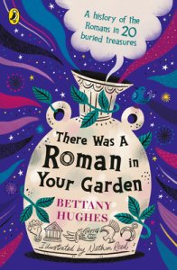 There Was A Roman In Your Garden