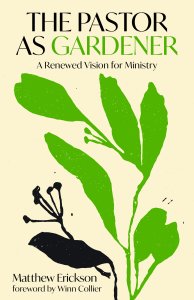 The Pastor as Gardener: A Renewed Vision for Ministry