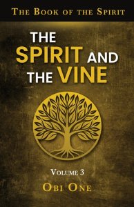 The Book of the Spirit Volume III: The Spirit and the Vine