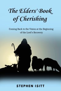 The Elders' Book of Cherishing: Coming Back to the Vision at the Beginning of the Lord's Recovery
