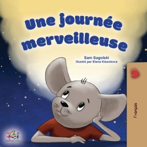 A Wonderful Day (french Children\'s Book)