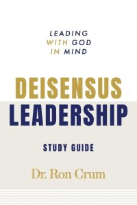 Deisensus Leadership Study Guide: Leading with God in Mind