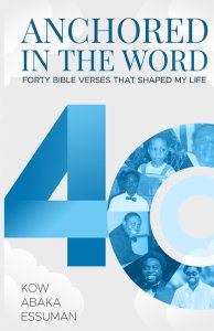 Anchored in the Word: Forty Bible Verses that Shaped My Life