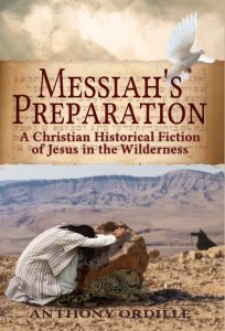 Messiah's Preparation: A Christian Historical Fiction of Jesus in the Wilderness