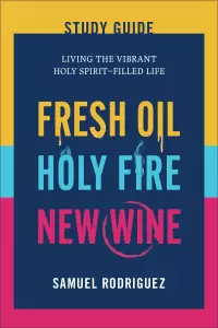 Fresh Oil, Holy Fire, New Wine Study Guide