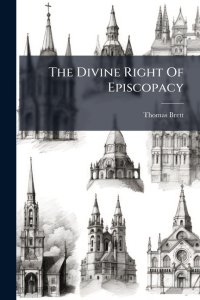 The Divine Right Of Episcopacy