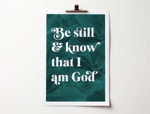 Be Still And Know That I Am God - Psalm 46:10 - A4 Botanical