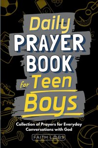 Daily Prayer Book for Teen Boys: Collection of Prayers for Everyday Conversations with God
