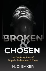 Broken & Chosen: An Inspiring Story of Tragedy, Redemption & Hope
