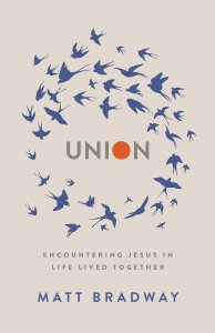 Union: Encountering Jesus In Life Lived Together