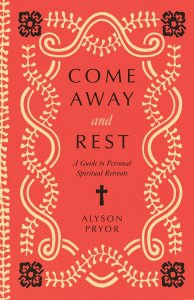 Come Away and Rest: A Guide to Personal Spiritual Retreats