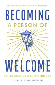 Becoming a Person of Welcome: The Spiritual Practice of Hospitality