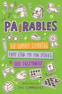 Pairables: 53 Short Stories That Link To The Bible's Old Testament