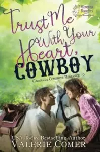 Trust Me With Your Heart, Cowboy: an age gap, forbidden love Montana Ranches Christian Romance