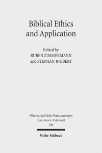 Biblical Ethics and Application : Purview, Validity, and Relevance of Biblical Texts in Ethical Discourse. Kontexte und Normen neutestamentlicher Ethi