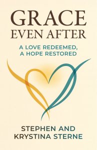Grace Even After : A Love Redeemed, A Hope Restored