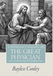 A Physician's Insights on the Great Physician: Keys to Experiencing God's Healing Power