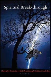 Spiritual Break-through: Making the Connection with Yahweh Through Yahshua's Anointing