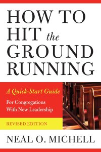 How to Hit the Ground Running: A Quick-Start Guide for Congregations with New Leadership