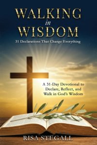 Walking in Wisdom: 31 Declarations That Change Everything