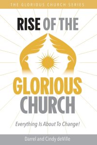RISE OF THE GLORIOUS CHURCH: Everything Is About To Change!