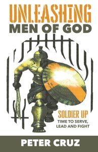 Unleashing Men of God: Soldier Up, Time to Serve, Lead and Fight