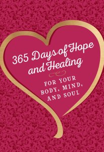 365 Days of Hope and Healing for Your Body, Mind and Soul