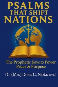 "Psalms That Shift Nations": The Prophetic Keys To Power, Peace & Purpose