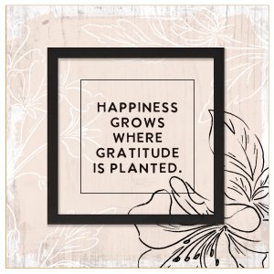 Plaque-Layered Grace-Happiness Grows (6" x 6")
