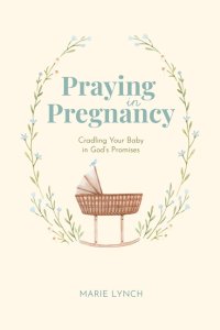 Praying in Pregnancy: Cradling Your Baby in God's Promises (black-and-white version)