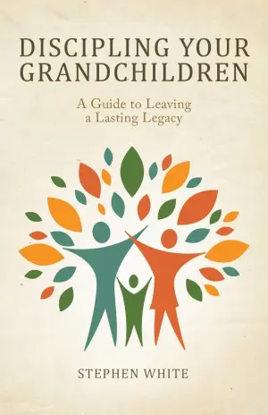 Cover of Discipling Your Grandchildren: A Guide to Leaving a Lasting Legacy