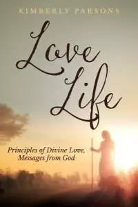 Love Life: Principles of Divine Love, Messages from God