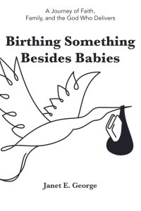 Birthing Something Besides Babies