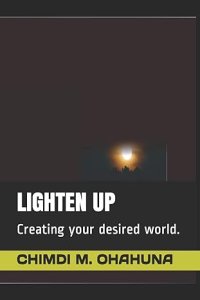 Lighten Up: Creating your desired world