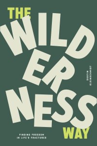The Wilderness Way: Finding Freedom in Life's Fractures