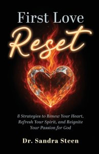 First Love Reset: 8 Strategies to Renew Your Heart, Refresh Your Spirit, and Reignite Your Passion for God