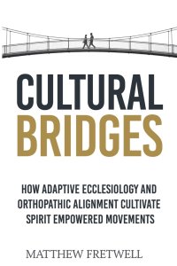 Cultural Bridges: How Adaptive Ecclesiology and Orthopathic Alignment Cultivate Spirit Empowered Movements