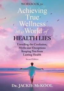 Achieving True Wellness in a World of Health Lies Workbook: Unveiling the Confusion, Myths, and Deceptions Keeping You from Lasting Health