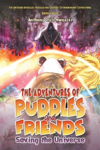 Book 1: The Adventures Of Puddles And Friends: Saving The Universe
