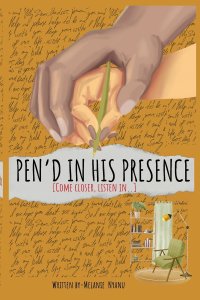 Pen'd in His Presence: Come closer. Listen in. He's been waiting to meet you here.
