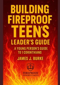 Building Fireproof Teens: A Young Person's Guide to 1 Corinthians Leader's Guide