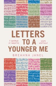 LETTERS TO A YOUNGER ME: A handbook on navigating young adulthood