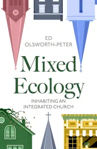 Mixed Ecology – Inhabiting an Integrated Church
