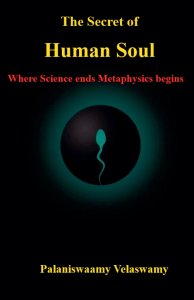 The Secret of Human Soul  -  Where Science ends Metaphysics begins