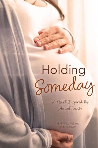 Holding Someday: A Novel Inspired by Actual Events