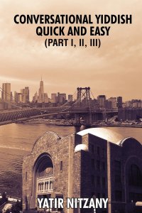 Conversational Yiddish Quick and Easy: Part 1, 2 and 3