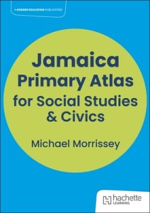 Hodder Education Jamaica Primary Atlas For Social Studies & Civics