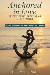 Anchored in Love: Finding Peace In The Arms Of My Father