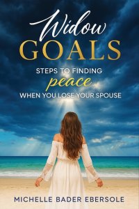 Widow Goals: Steps to Finding Peace When You Lose Your Spouse