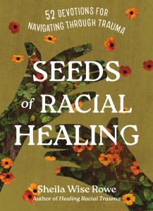 Seeds of Racial Healing: 52 Devotions for Navigating Through Trauma